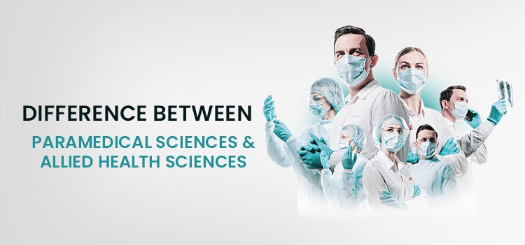 Difference between Paramedical Sciences & Allied Health Sciences