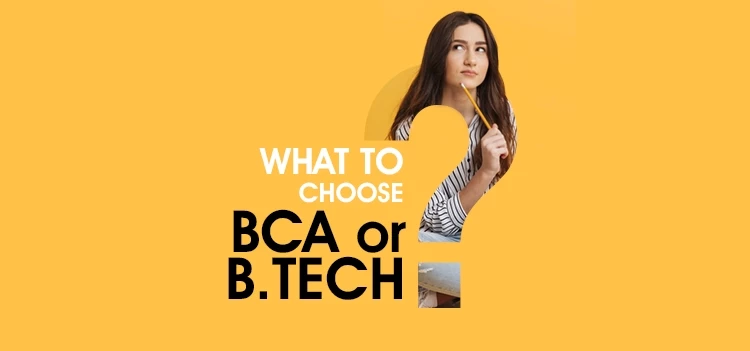 What to Choose: BCA or B.Tech?