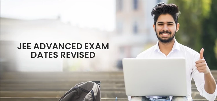 Exam dates for JEE Advanced 2022 have been revised, and the results will be announced in September.