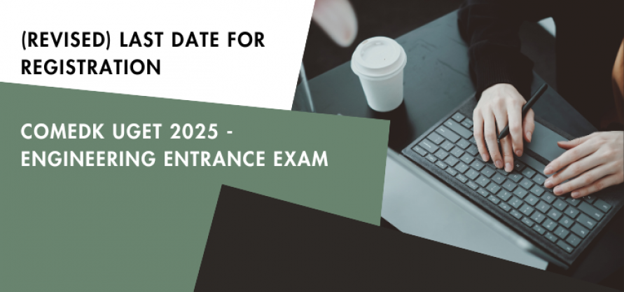 (Revised) Last Date of Registration for COMEDK UGET 2025 - Engineering Entrance Exam